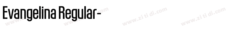 Evangelina Regular字体转换 Evangelina Regular字体转换